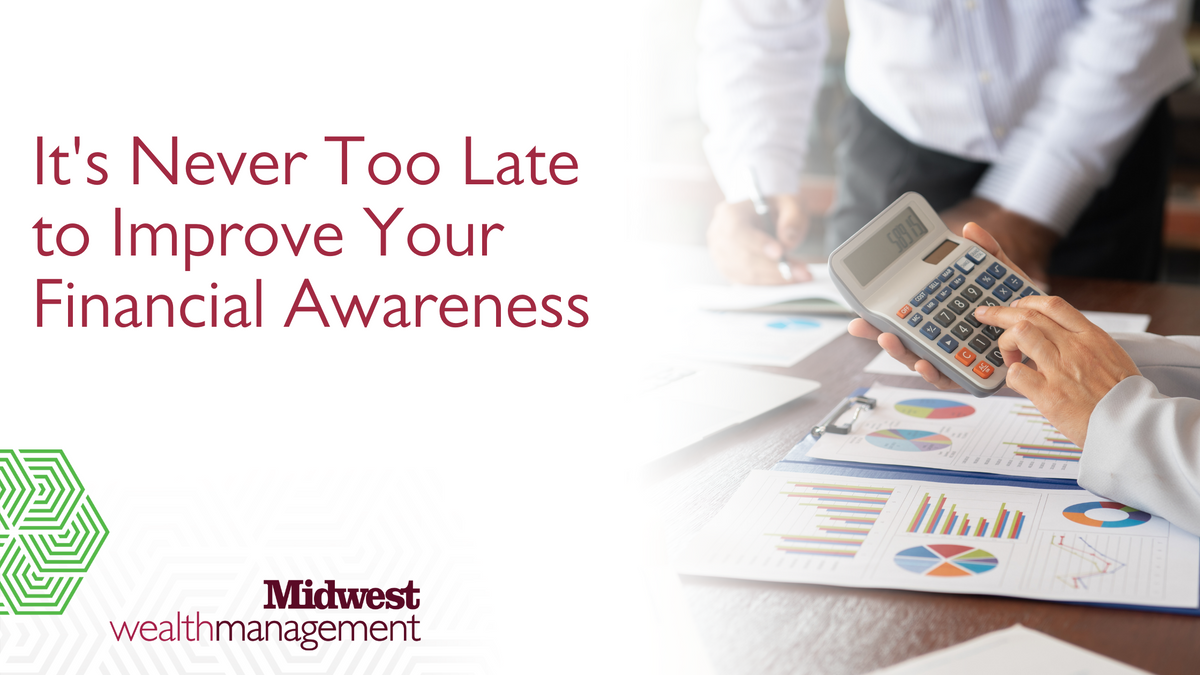 It's Never Too Late to Improve Your Financial Awareness
