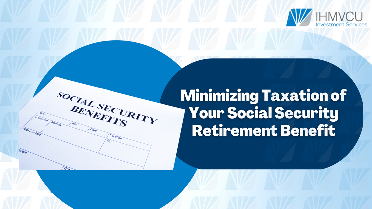 Minimizing Taxation of Your Social Security Retirement Benefit