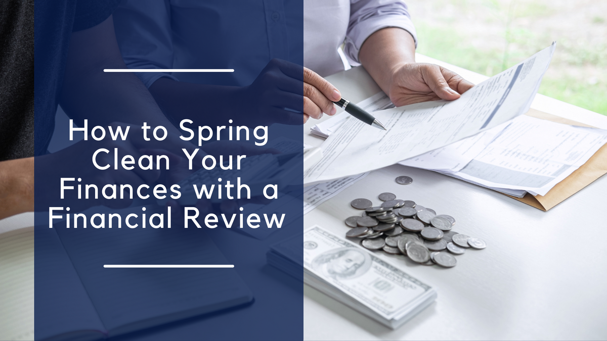 How to Spring Clean Your Finances with a Financial Review
