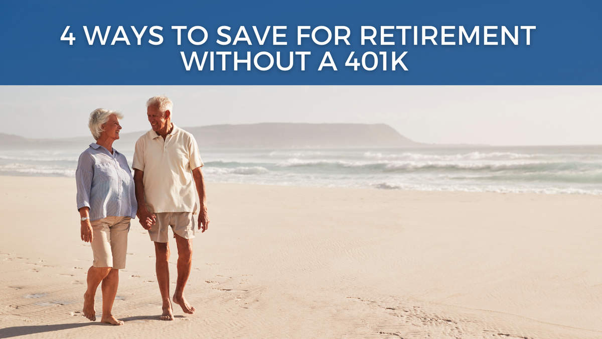4 Ways to Save for Retirement Without a 401(k)
