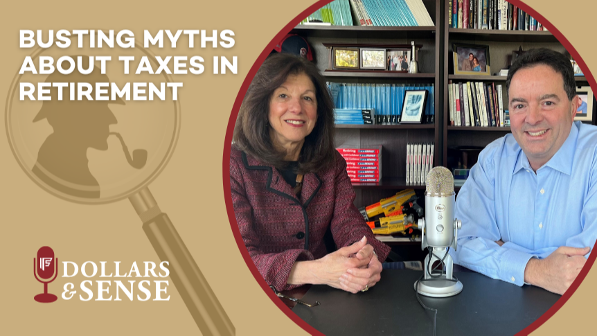 Dollars & Sense: Busting Myths About Taxes in Retirement