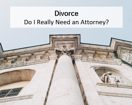Divorce: Do I Really Need an Attorney?
