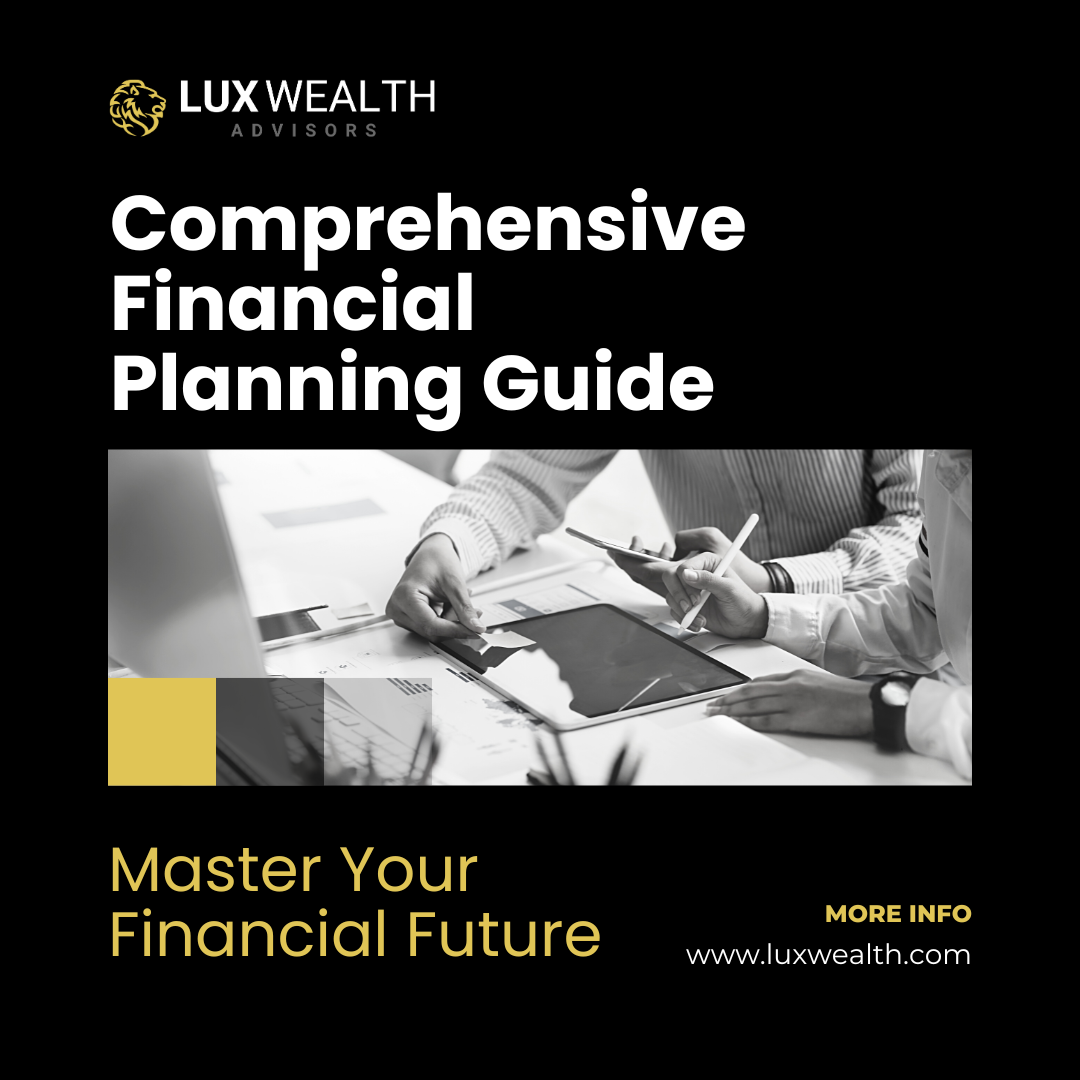 Comprehensive Financial Planning: Guide by Lux Wealth Advisors