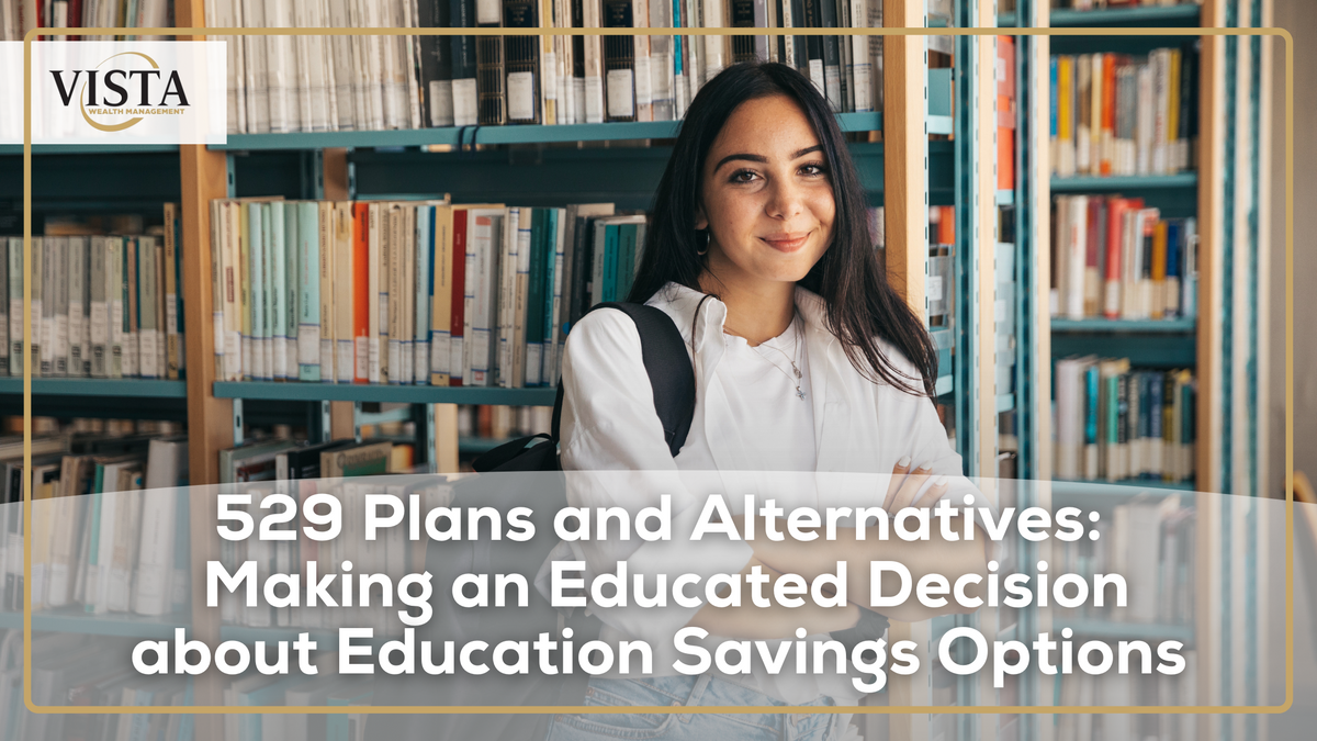 529 Plans and Alternatives: Making an Educated Decision about Education Savings Options