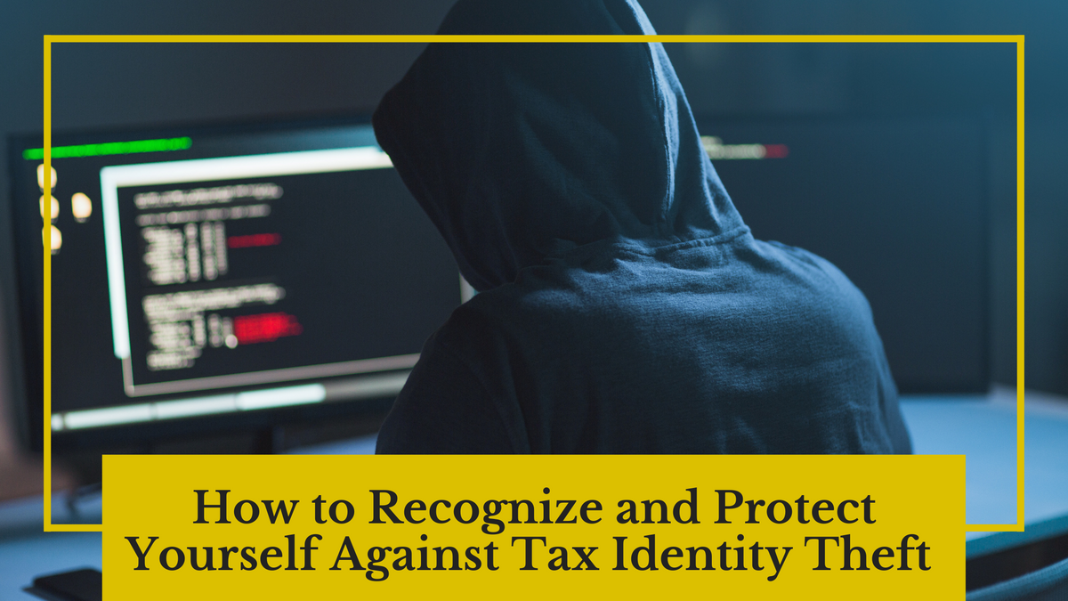 How to Recognize and Protect Yourself Against Tax Identity Theft