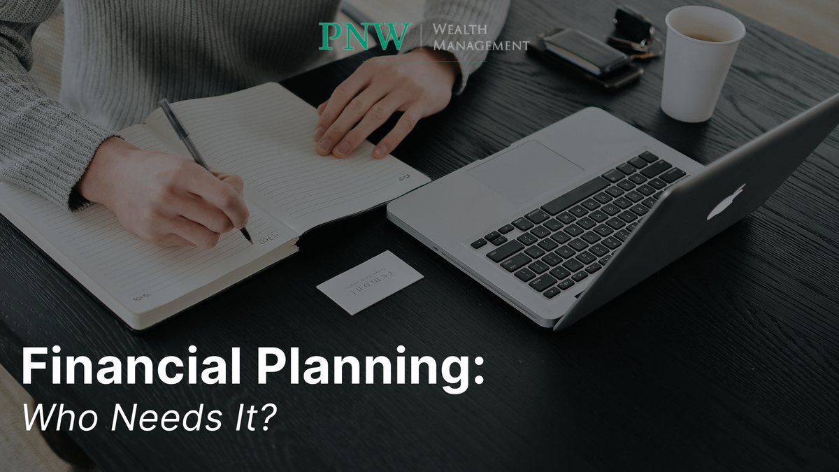 Financial Planning: Who Needs It?