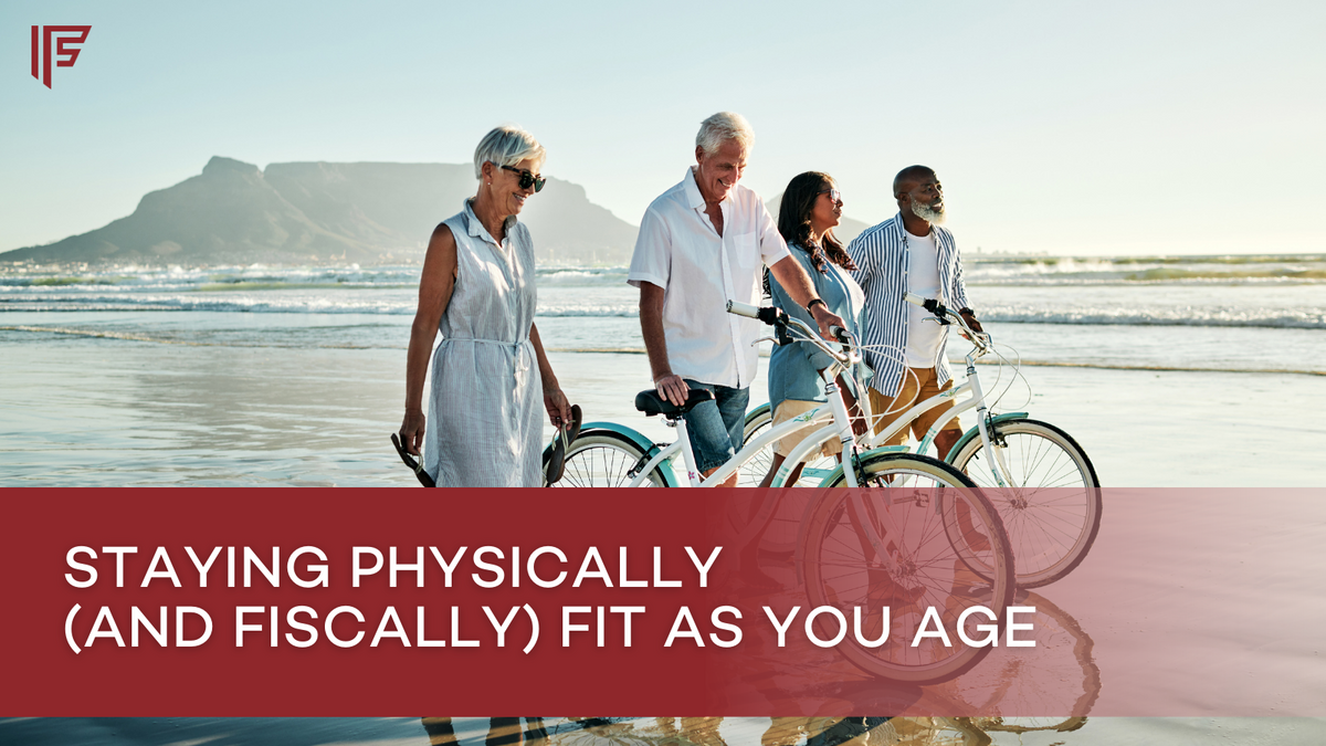 Staying Physically (and Fiscally) Fit as You Age