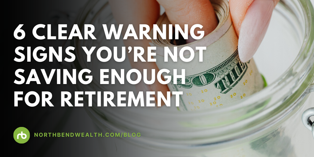 6 Clear Warning Signs You’re Not Saving Enough for Retirement