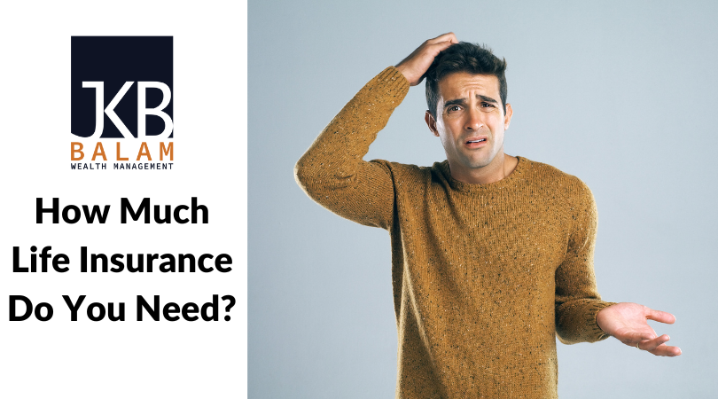 How Much Life Insurance Do You Need?