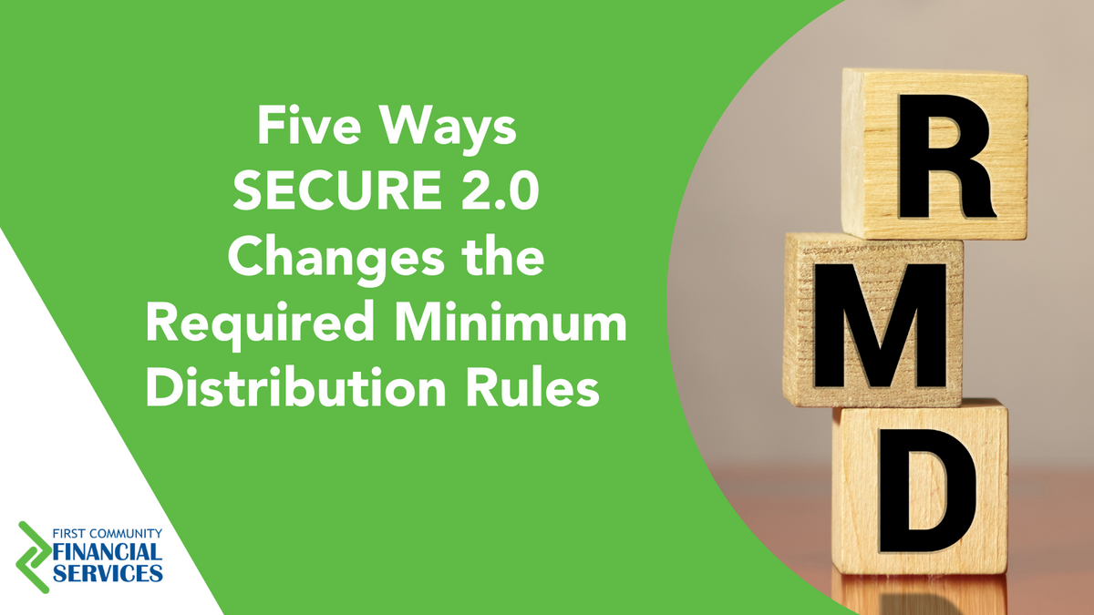 Five Ways SECURE 2.0 Changes the Required Minimum Distribution Rules