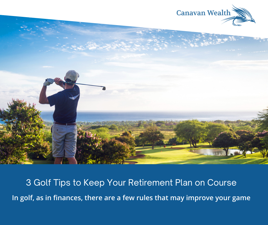 3 Golf Tips to Keep Your Retirement Plan on Course
