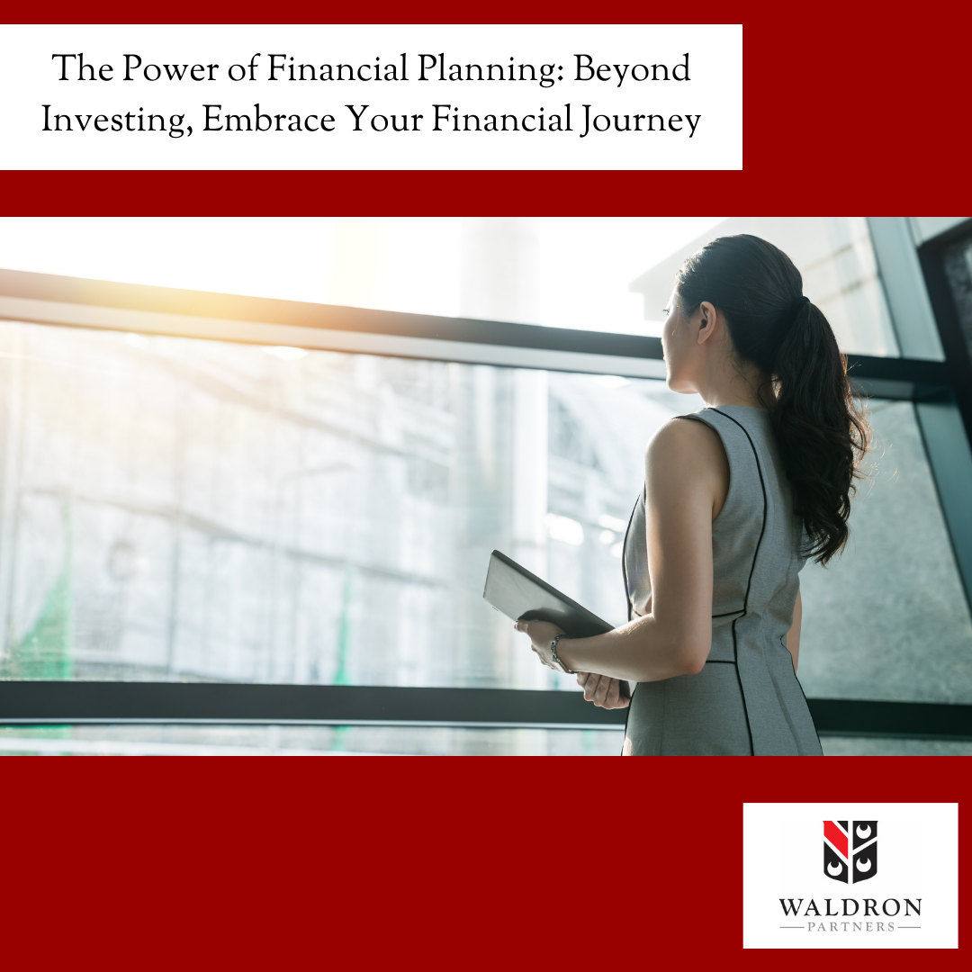 The Power of Financial Planning: Beyond Investing, Embrace Your Financial Journey