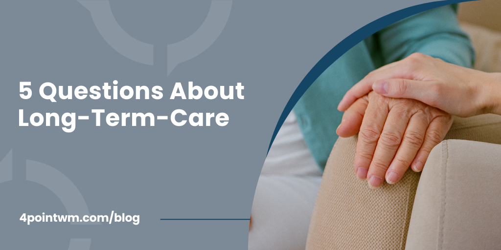5 Questions About Long-Term Care