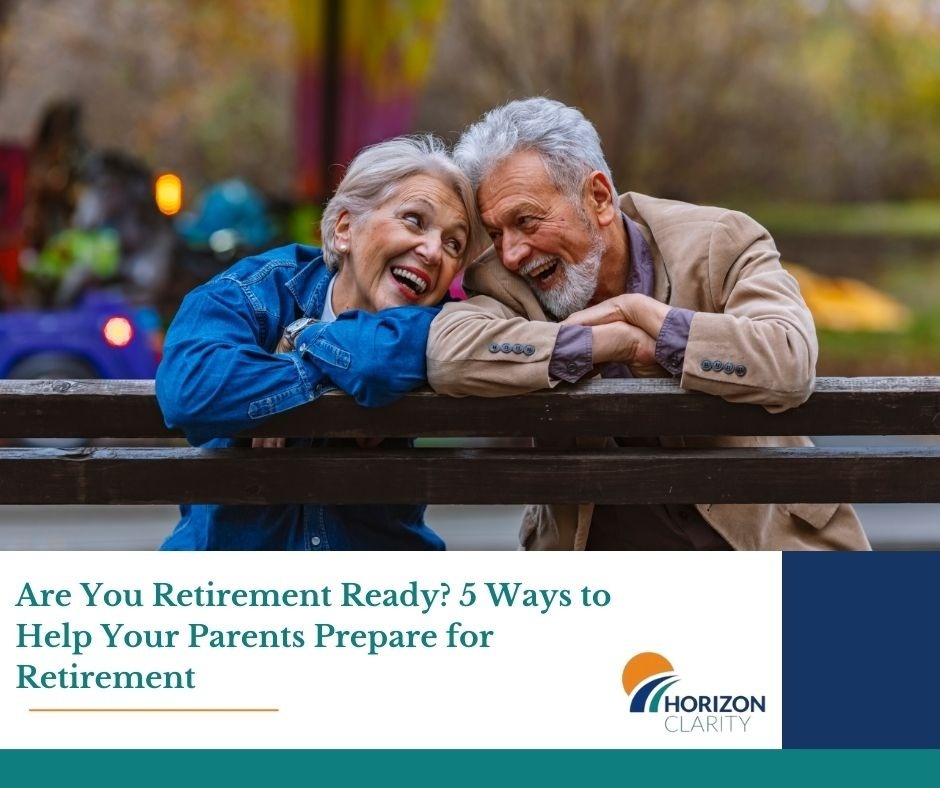 Are You Retirement Ready? 5 Ways to Help Your Parents Prepare for Retirement