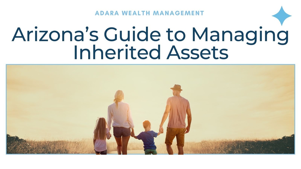 Arizona’s Guide to Managing Inherited Assets