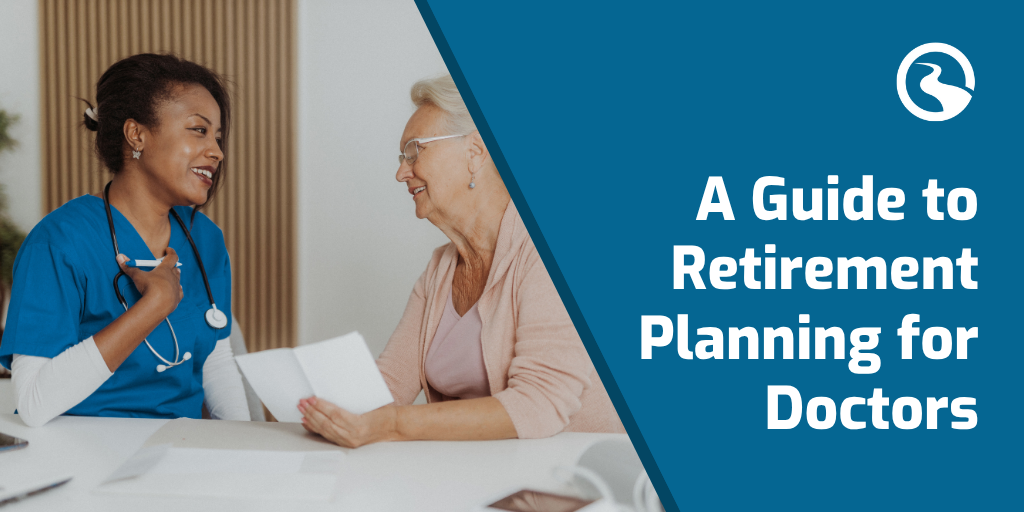 A Guide to Retirement Planning for Doctors