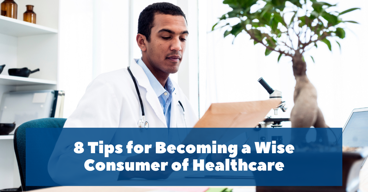 8 Tips for Becoming a Wise Consumer of Healthcare