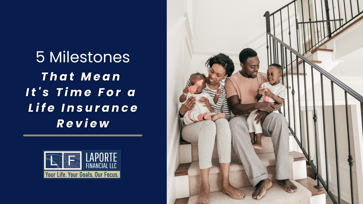 5 Milestones That Mean It's Time for a Life Insurance Review