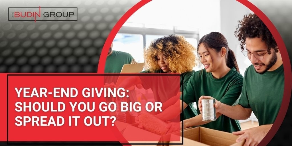 Year-End Giving: Should You Go Big or Spread It Out?