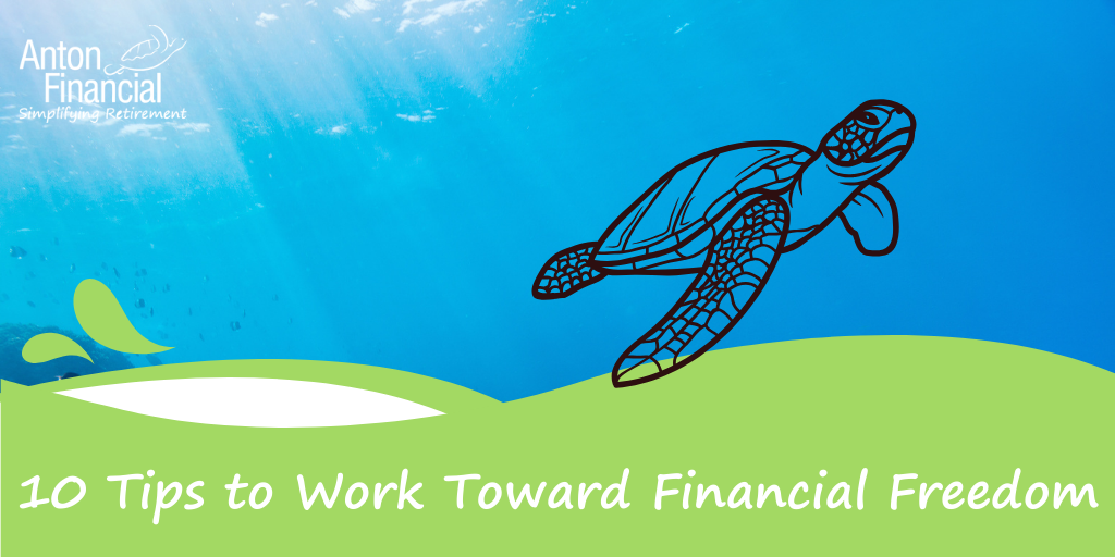 10 Tips to Work Toward Financial Freedom