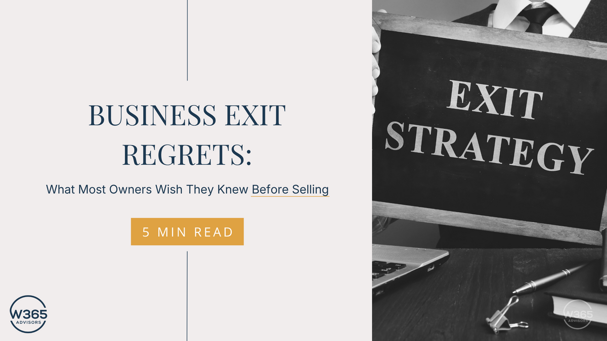 Business Exit Regrets: What Most Owners Wish They Knew Before Selling