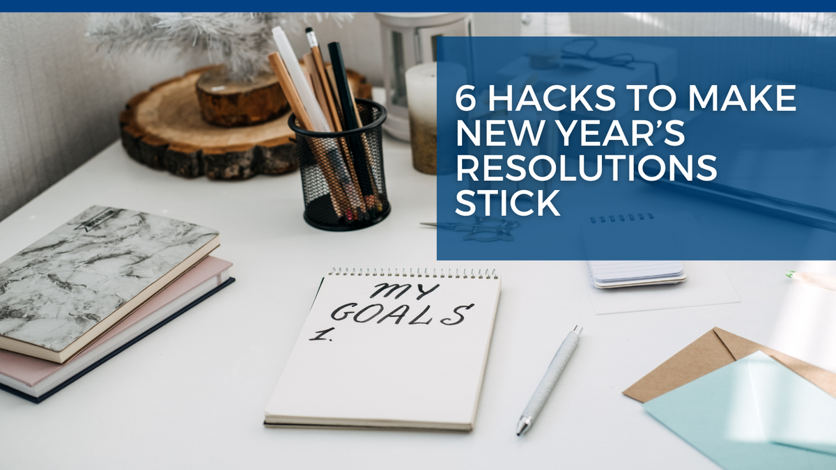 6 Hacks to Make New Year’s Resolutions Stick