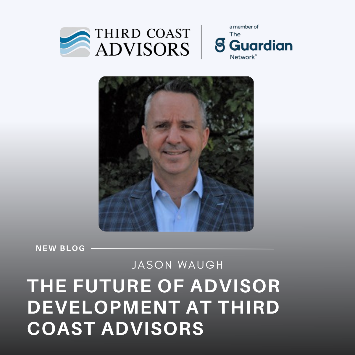 Advisor of the Month: Jason Waugh and the Future of Advisor Development at Third Coast Advisors