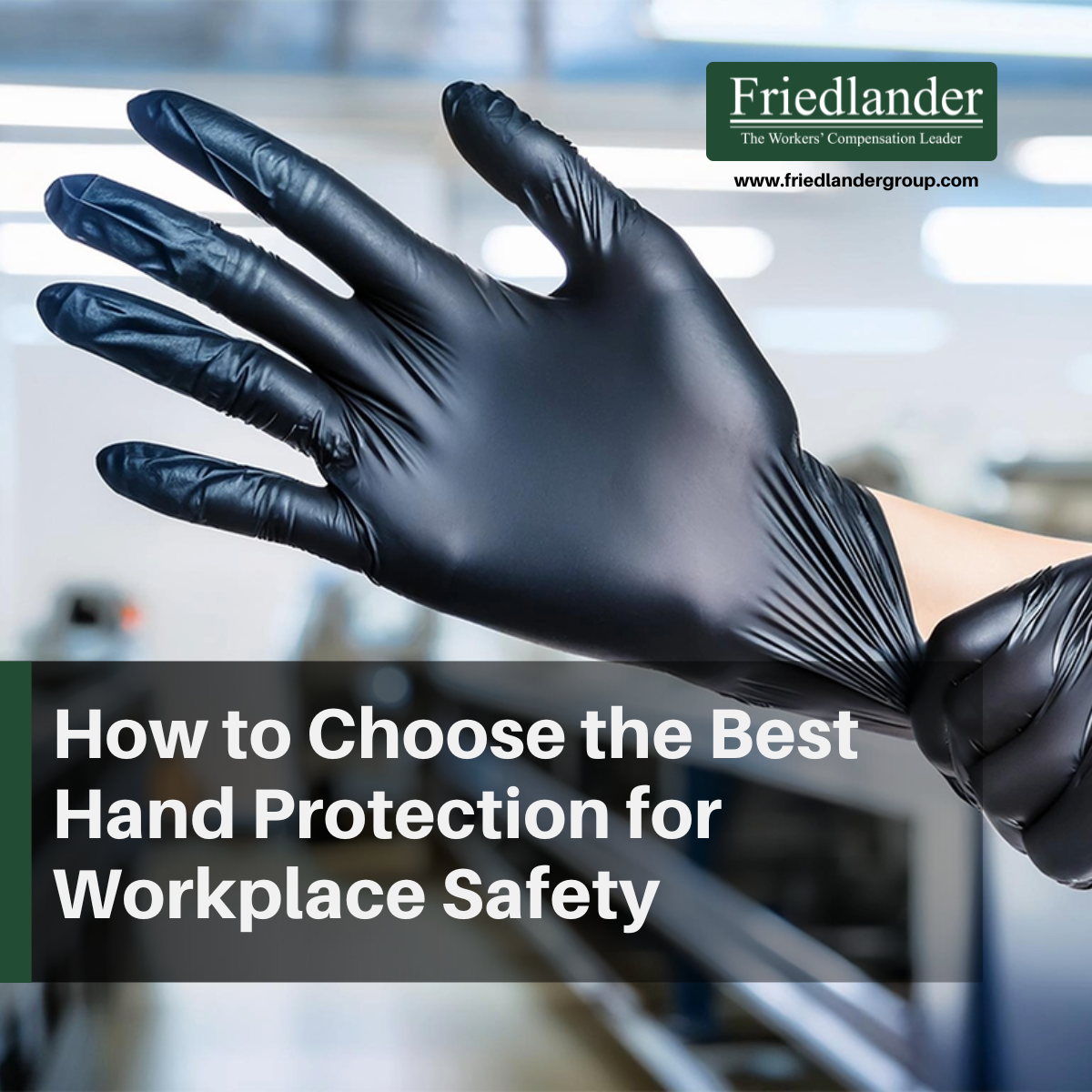 How to Choose the Best Hand Protection for Workplace Safety