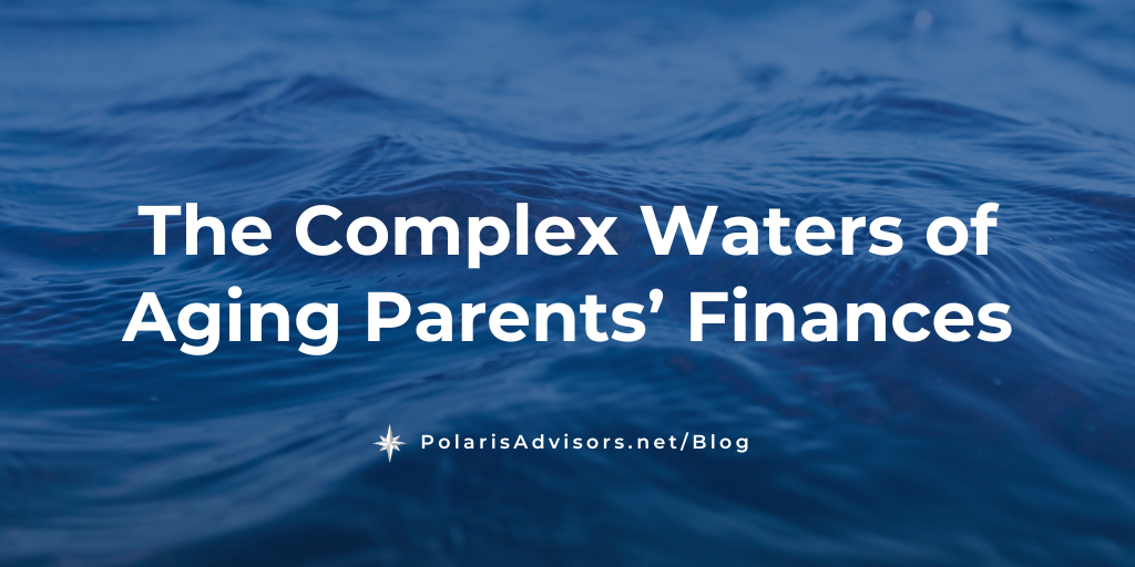 The Complex Waters of Aging Parents’ Finances