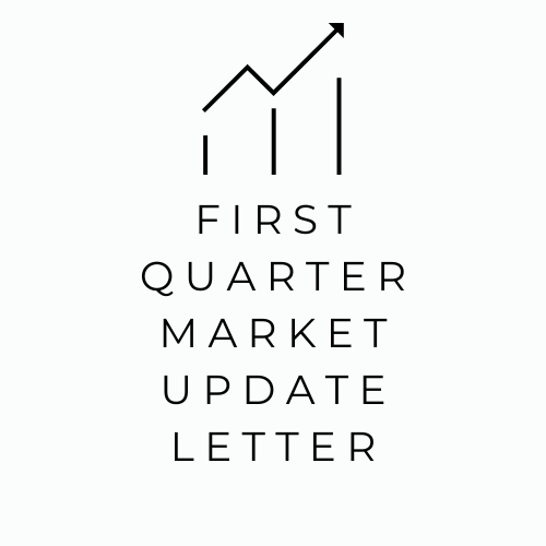 First Quarter Market Update Letter