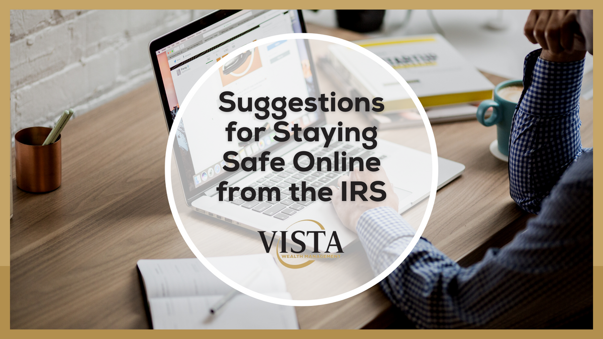Suggestions for Staying Safe Online from the IRS
