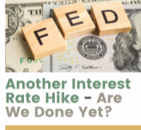 Another Interest Rate Hike - Are We Done Yet?
