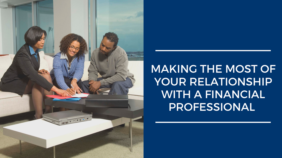 Making the Most of Your Relationship with a Financial Professional