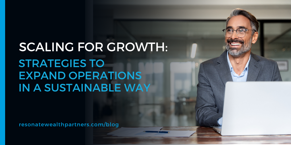 Scaling for Growth: Strategies to Expand Operations in a Sustainable Way