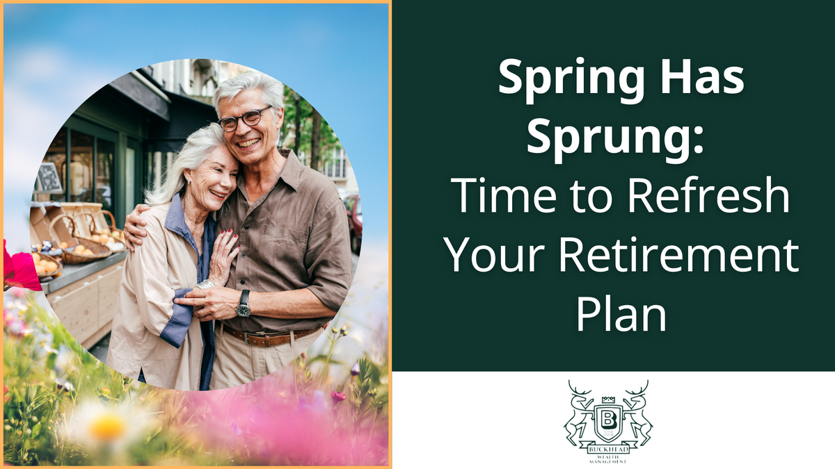 Spring Into Retirement Spring Has Sprung: Time to Refresh Your Retirement Plan | Taylor Winn