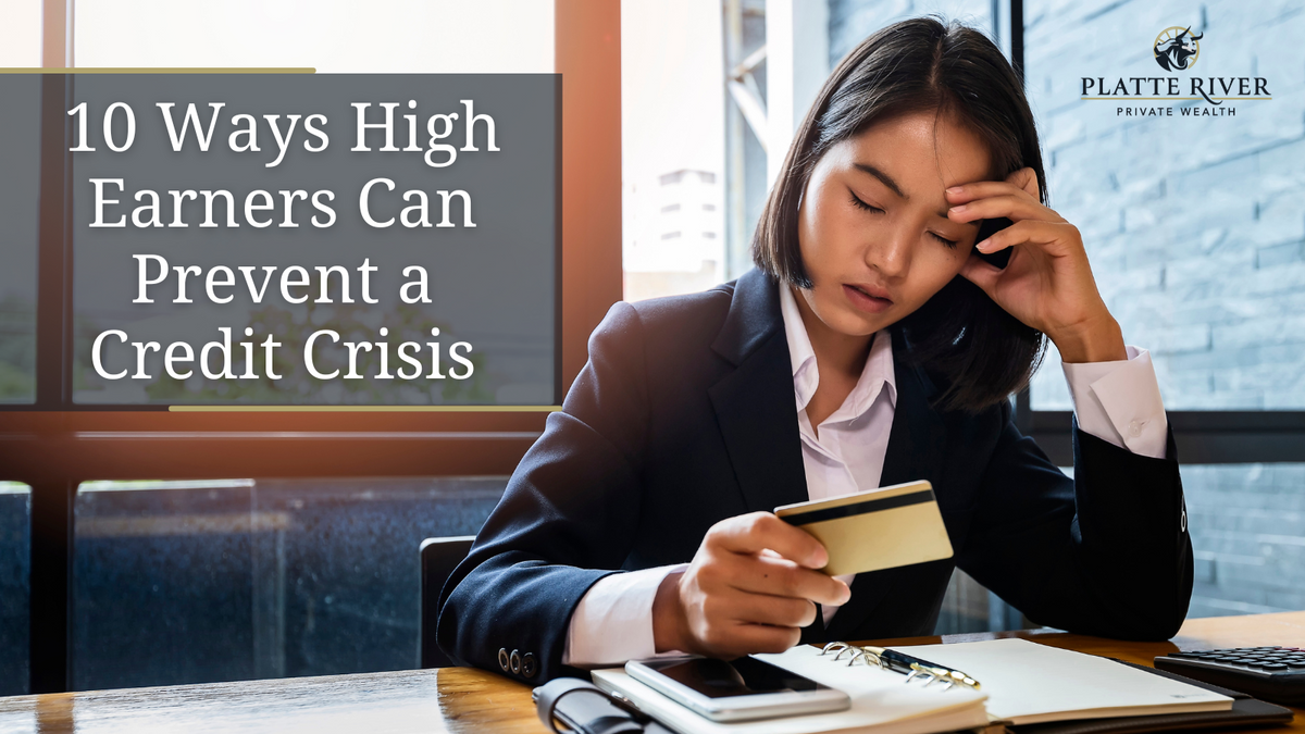 10 Ways High Earners Can Prevent a Credit Crisis