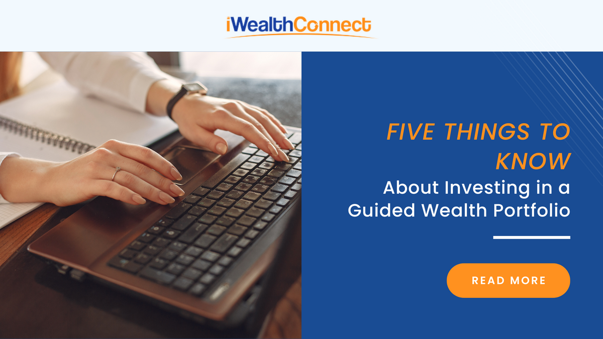 Five Things to Know About Investing in a Guided Wealth Portfolio