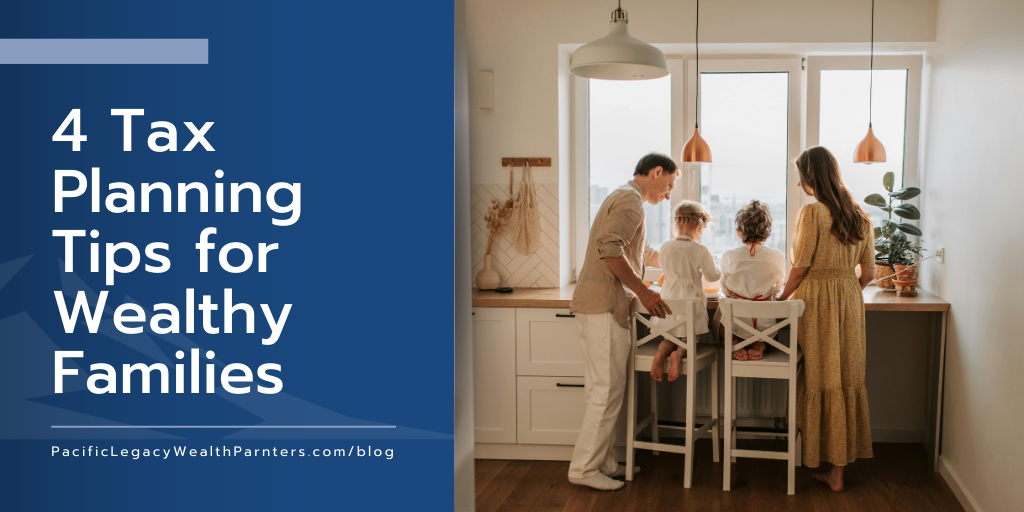 4 Tax Planning Tips for Wealthy Families