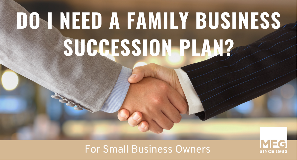 What is a Family Business Succession Plan, and Do I Need One for My Business?