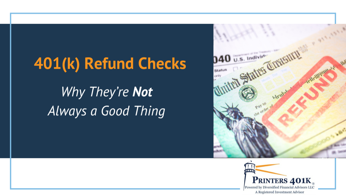 401(k) Refund Checks: Why They’re Not Always a Good Thing