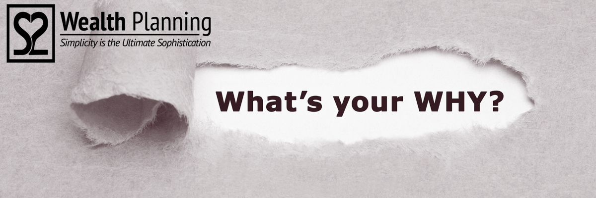 What’s my “why” of financial planning?