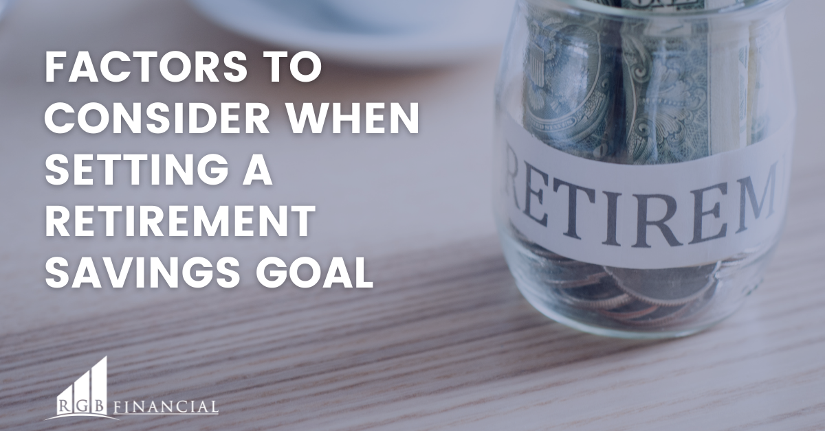 Factors to Consider When Setting a Retirement Savings Goal