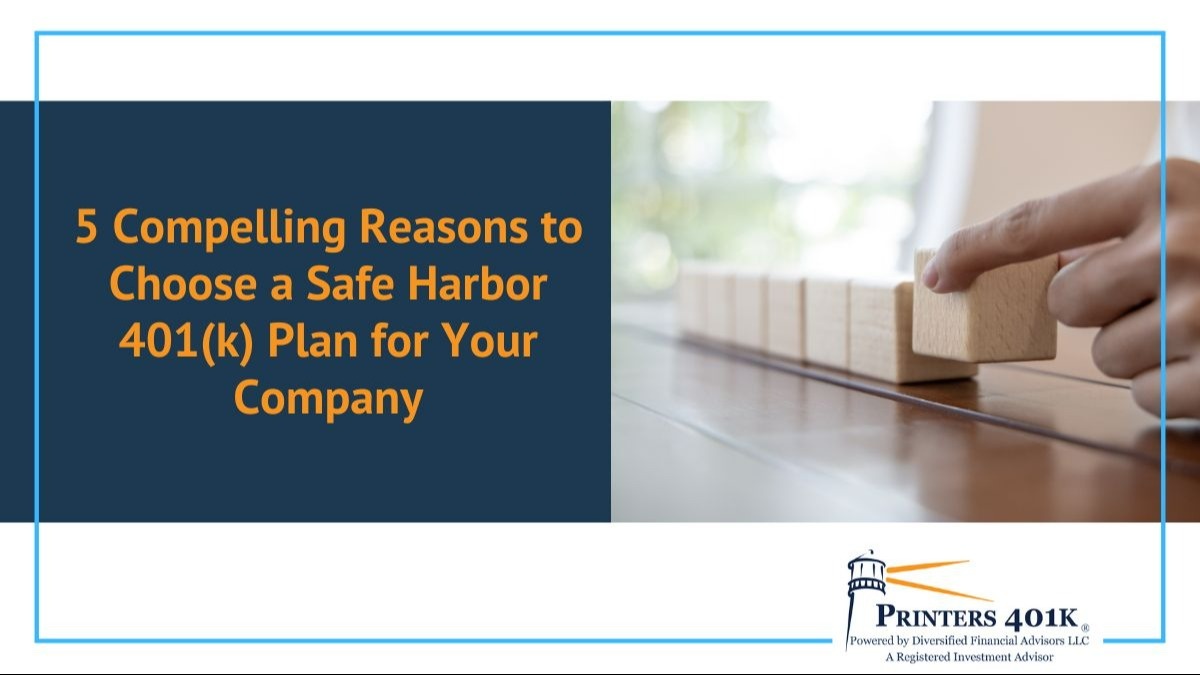 5 Compelling Reasons to Choose a Safe Harbor 401(k) Plan for Your Company