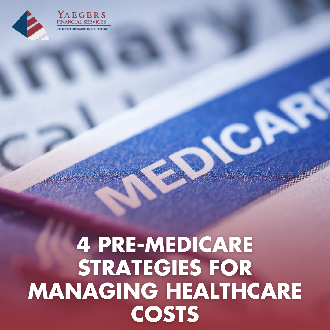 4 Pre-Medicare Strategies for Managing Healthcare Costs