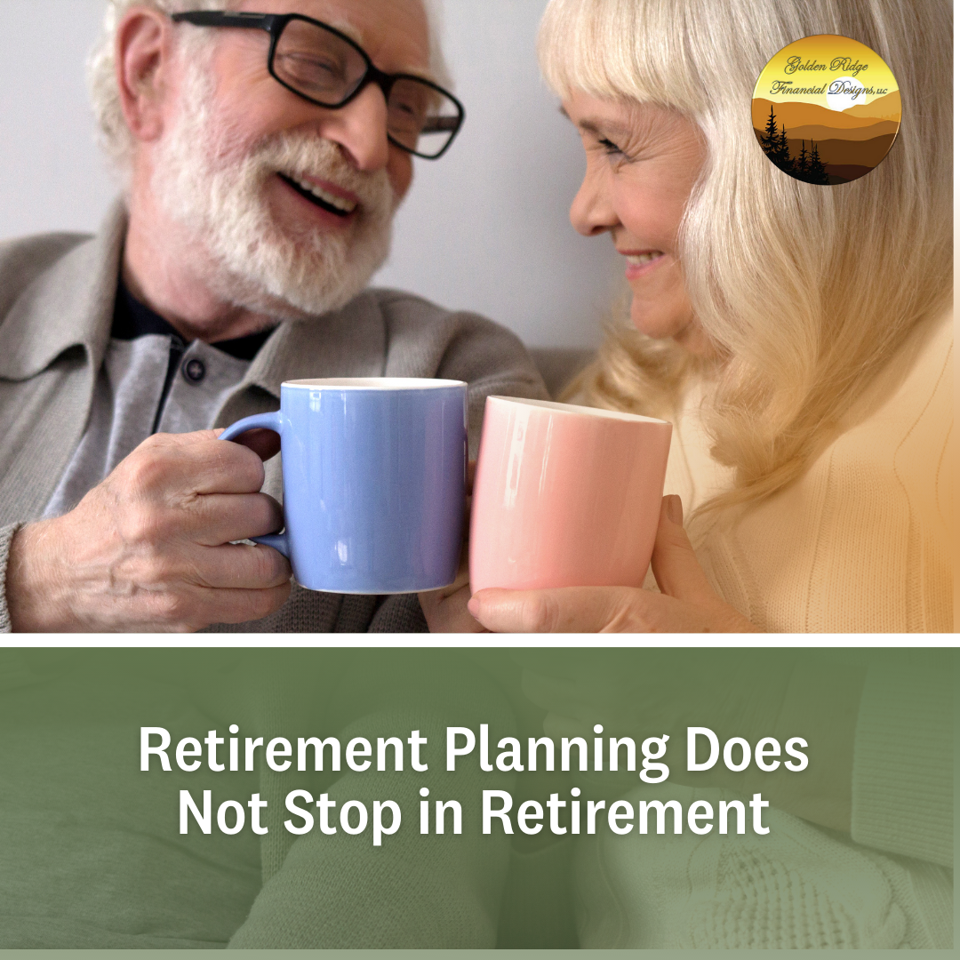 Retirement Planning Does Not Stop in Retirement