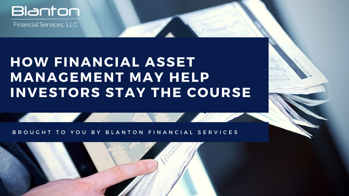 How Financial Asset Management May Help Investors Stay the Course