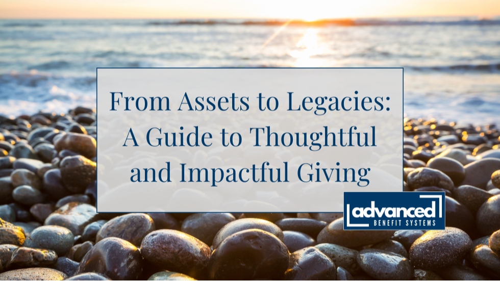 From Assets to Legacies: A Guide to Thoughtful and Impactful Giving
