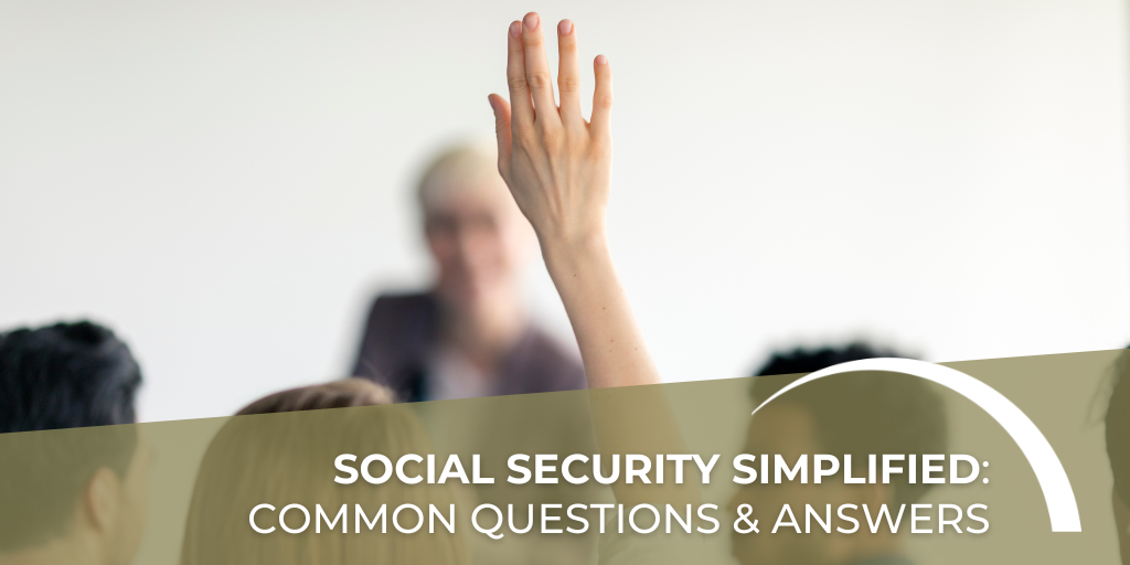 Social Security Simplified: Common Questions and Answers