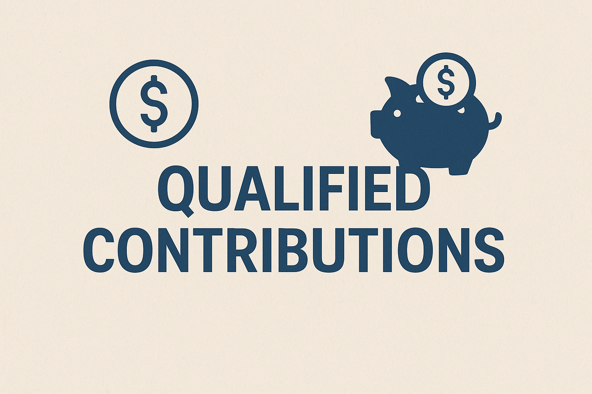 Why Qualified Contributions Are Crucial for Your Retirement — And Your Taxes