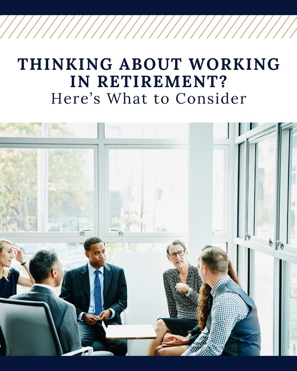 Thinking About Working in Retirement? Here’s What to Consider